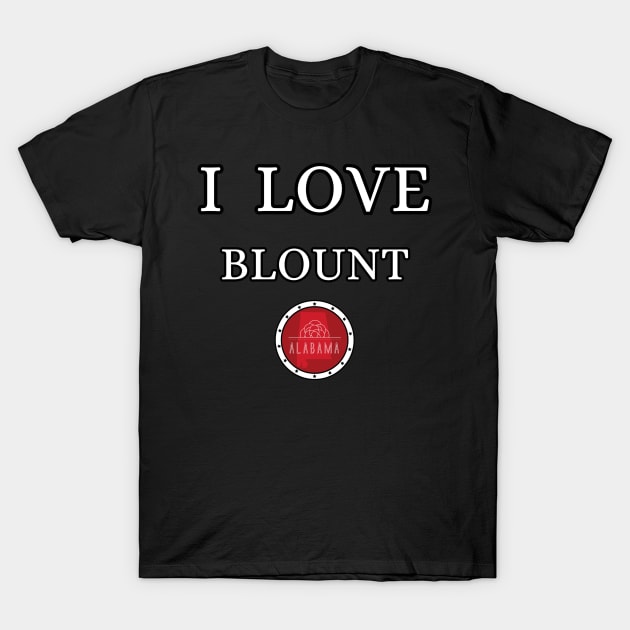 I LOVE BLOUNT | Alabam county United state of america T-Shirt by euror-design